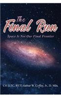 Final Run: Space is not our Final Frontier