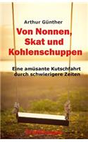 Von Nonnen, Skat Und Kohlenschuppen: Eine Amüsante Kutschfahrt Durch Schwierigere Zeiten