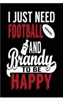 I Just Need Football And Brandy To Be Happy: Football Notebook For Coaches