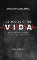 La Adoracion es Vida