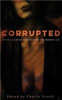 Corrupted: Erotica & Erotic Romance for the Modern Age
