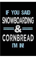 If You Said Snowboarding & Cornbread I'm in: Blank Lined Notebook Journal