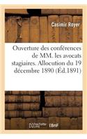 Ouverture Des Conférences de MM. Les Avocats Stagiaires. Allocution Du 19 Décembre 1890