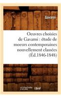 Oeuvres Choisies de Gavarni: Étude de Moeurs Contemporaines Nouvellement Classées (Éd.1846-1848): (Litterature)