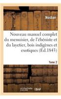 Nouveau Manuel Complet Du Menuisier, de l'Ébéniste Et Du Layetier: Comprenant Tome 2