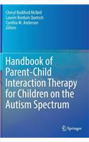 Handbook of Parent-Child Interaction Therapy for Children on the Autism Spectrum