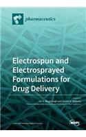 Electrospun and Electrosprayed Formulations for Drug Delivery