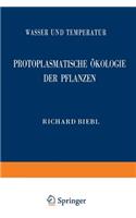 Protoplasmatische Ökologie der Pflanzen