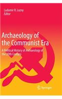 Archaeology of the Communist Era: A Political History of Archaeology of the 20th Century