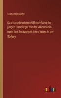 Naturforscherschiff oder Fahrt der jungen Hamburger mit der Hammonia nach den Besitzungen ihres Vaters in der Südsee