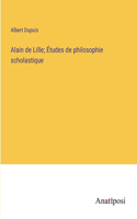 Alain de Lille; Études de philosophie scholastique