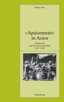 "Apaisement" in Asien: Frankreich Und Der Fernostkonflikt 1937-1940(Pariser Historische Studien)