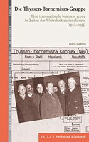 Die Thyssen-Bornemisza-Gruppe: Eine Transnationale Business-Group in Zeiten Des Wirtschaftsnationalismus (1932-1955)