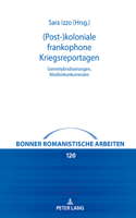 (Post-)koloniale frankophone Kriegsreportagen