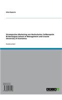 Strategisches Marketing Von Hochschulen: Fallbeispiele Bi Norwegian School of Management Und Cracow University of Economics