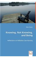 Knowing, Not Knowing, and Being