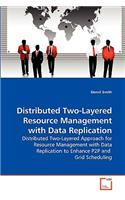 Distributed Two-Layered Resource Management with Data Replication