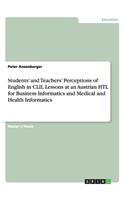 Students' and Teachers' Perceptions of English in CLIL Lessons at an Austrian HTL for Business Informatics and Medical and Health Informatics