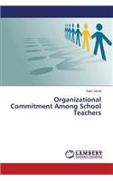 Organizational Commitment Among School Teachers