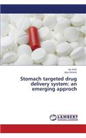 Stomach targeted drug delivery system