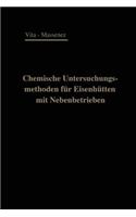 Chemische Untersuchungsmethoden Für Eisenhütten Und Deren Nebenbetriebe