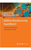 Additive Manufacturing Quantifiziert