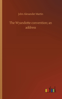 The Wyandotte convention; an address