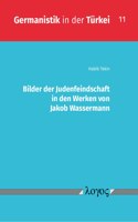 Bilder Der Judenfeindschaft in Den Werken Von Jakob Wassermann