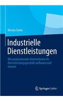 Industrielle Dienstleistungen: Wie Produzierende Unternehmen Ihr Dienstleistungsgeschaft Aufbauen Und Steuern