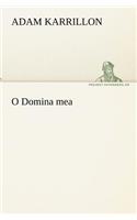 O Domina Mea