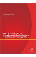 Die (Un-)Attraktivität des Pflegeberufes in Deutschland und der Einfluss der Führungskräfte