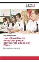 Una Alternativa de Formacion Para El Profesor de Educacion Fisica