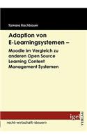 Adaption von E-Learningsystemen - Moodle im Vergleich zu anderen Open Source Learning Content Management Systemen: (German)