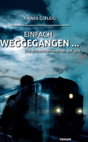 Einfach weggegangen ...