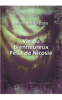 Vie du bienheureux Félix de Nicosie: (French)