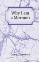WHY I AM A MORMON