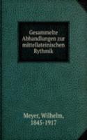 Gesammelte Abhandlungen zur mittellateinischen Rythmik