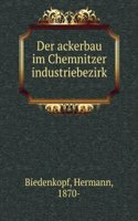 Der Ackerbau Im Chemnitzer Industriebezirk . (German Edition)