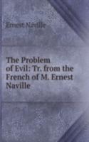 Problem of Evil: Tr. from the French of M. Ernest Naville .