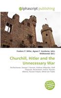 Churchill, Hitler and the Unnecessary War: (English)
