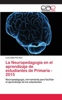 Neuropedagogía en el aprendizaje de estudiantes de Primaria - 2015