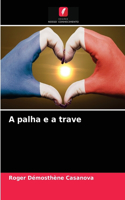 A palha e a trave