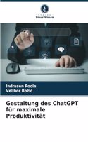 Gestaltung des ChatGPT für maximale Produktivität