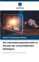Die Informationsgesellschaft im Dienste der wirtschaftlichen Intelligenz