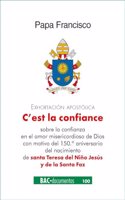 C'es la confiance. Exhortacion apostolica sobre la confianza en el amor misericordioso de Dios con motivo del 150o aniversario del nacimiento de santa Teresa del Nino Jesus y de la Santa Faz
