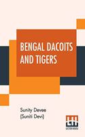 Bengal Dacoits And Tigers