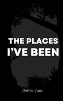 The Places I’ve Been