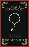 The Saints'' Everlasting Rest: Living in Joyful Anticipation