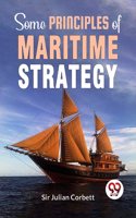 Some Principles Of Maritime Strategy Sir Julian Corbett