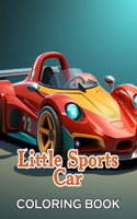 Little Sports Car Coloring Book: 100+ Exciting and Beautiful Designs for All Ages